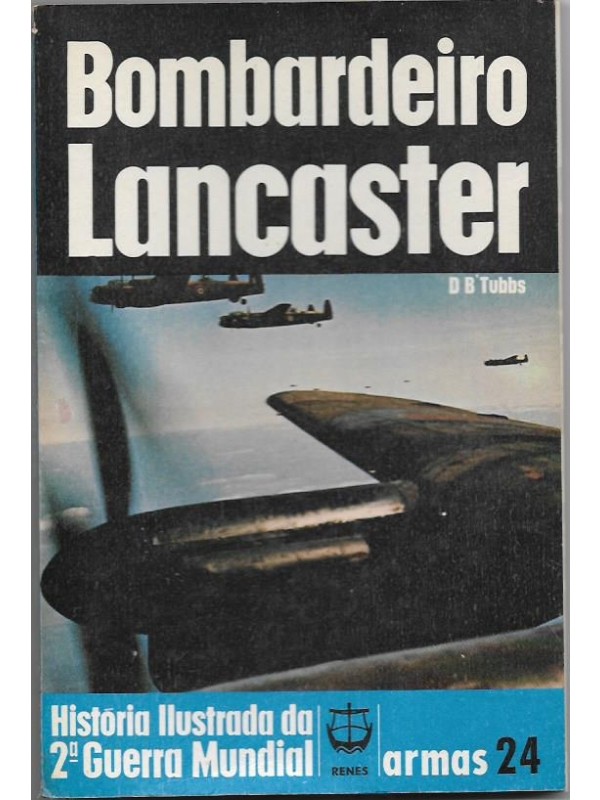 Bombardeiro Lancaster - História Ilustrada da Segunda Guerra Mundial
