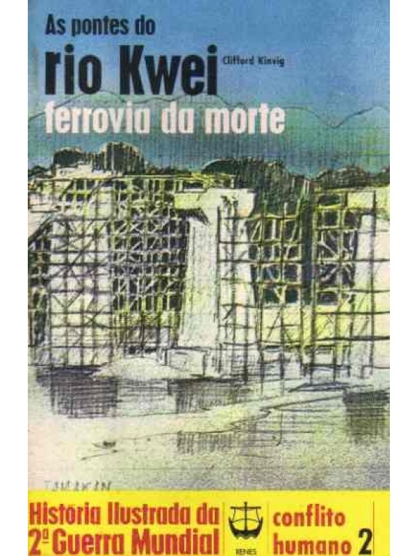 As pontes do rio Kwei - História Ilustrada da Segunda Guerra Mundial