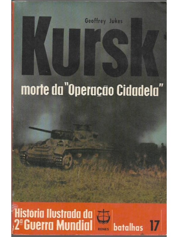 Kursk - História Ilustrada da Segunda Guerra Mundial