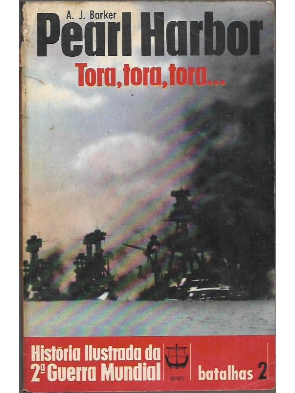 Pearl Harbor Tora, tora, tora... - História Ilustrada da Segunda Guerra Mundial