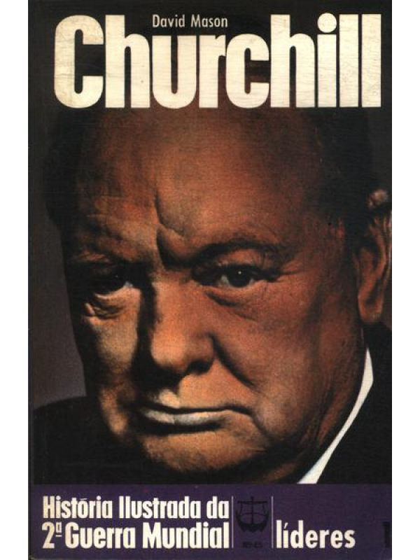 Churchill - História Ilustrada da Segunda Guerra Mundial