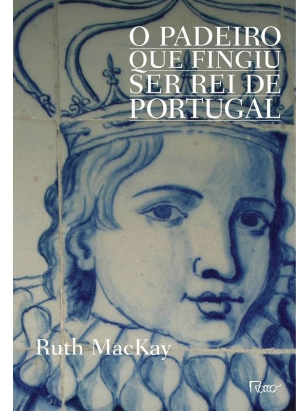 O padeiro que fingiu ser rei de Portugal