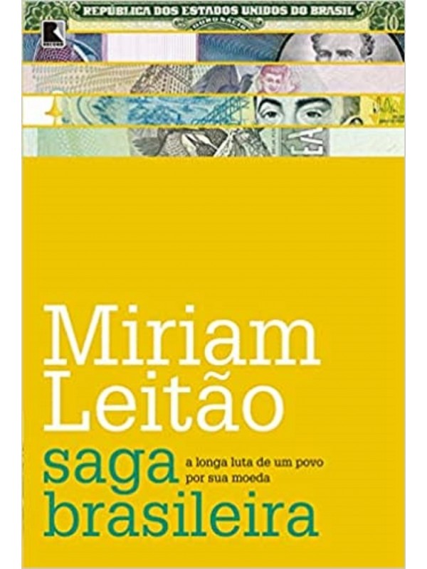 Saga brasileira: a longa luta de um povo por sua moeda