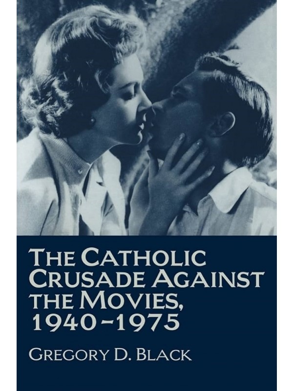 The catholic crusade against the movies, 1940-1975