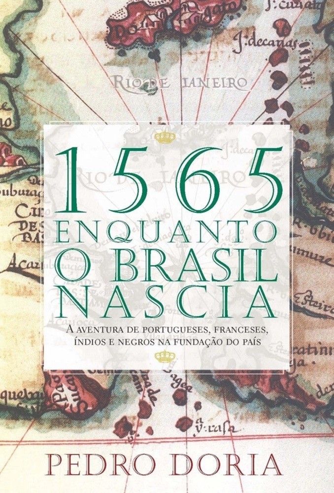 Livro 1565 - Enquanto o Brasil nascia Pedro Doria