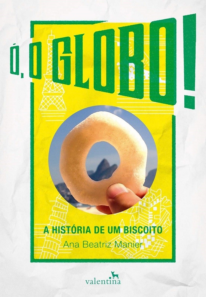 Livro Ó, o Globo!: a história de um biscoito Ana Beatriz Manier