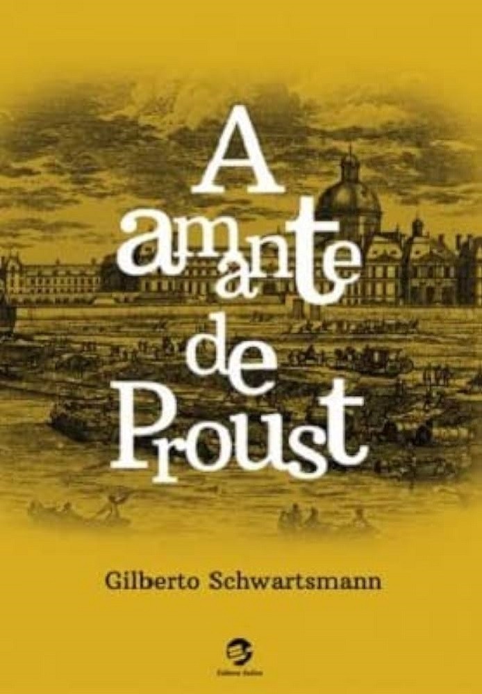 Livro A amante de Proust Gilberto Schwartsmann
