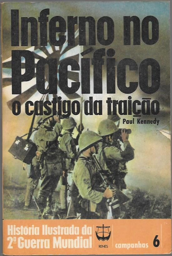 Livro Inferno no Pacífico o castigo da traição - História Ilustrada da Segunda Guerra Mundial   Paul Kennedy