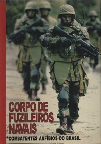 Livro Corpo de fuzileiros navais: combatentes anfíbios do Brasil Luciano Roberto Melo Ribeiro