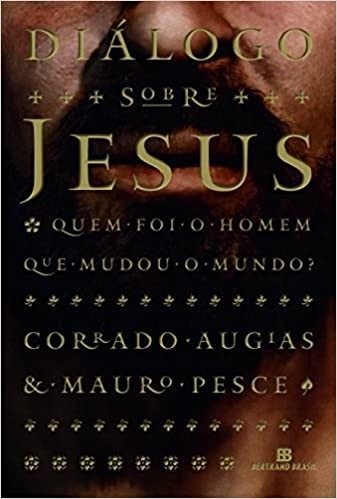 Livro Diálogos sobre Jesus: quem foi o homem que mudou o mundo? Corrado Augias e Mauro Pesce
