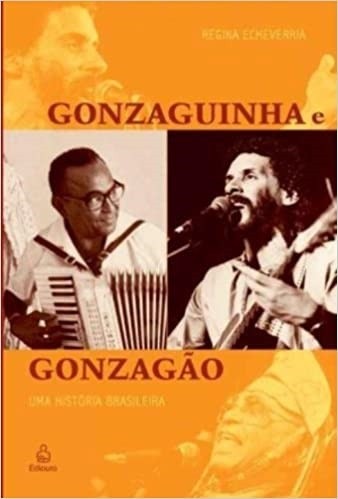 Livro Gonzaguinha e Gonzagão: uma história brasileira Regina Echeverria