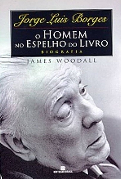 Livro Jorge Luis Borges: o homem no espelho do livro James Woodall