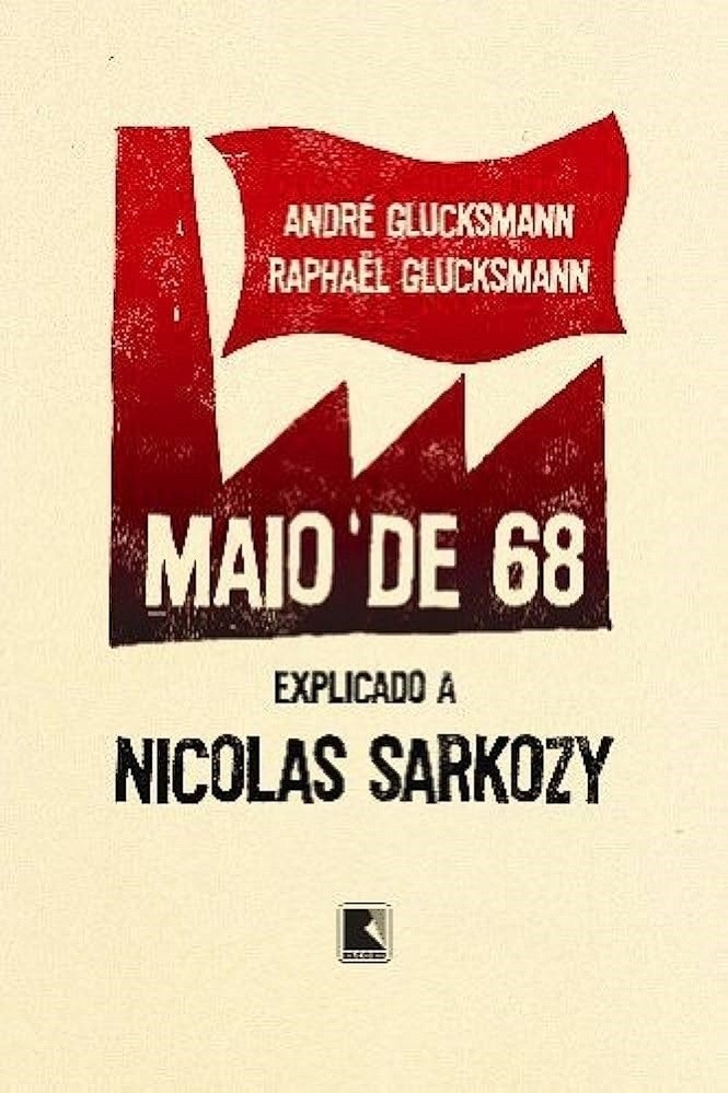 Livro Maio de 68 explicado a Nicolas Sarkozy André Glucksmann e Raphael Glucksmann