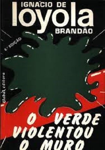 Livro O verde violentou o muro: visões e alucinações Ignácio de Loyola Brandão