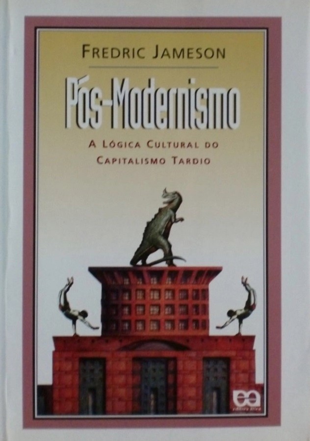 Livro Pós-modernismo, a lógica cultural do capitalismo tardio Fredric Jameson